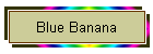 Blue Banana